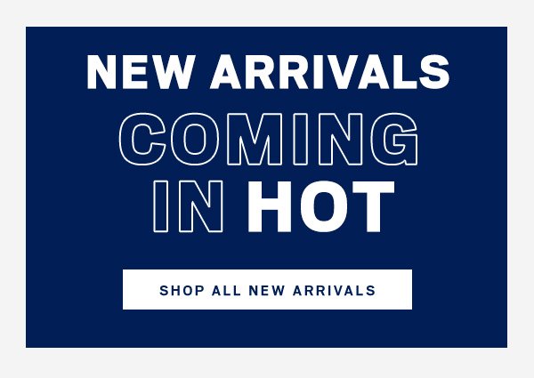 New Arrivals Coming in Hot Shop All New Arrivals