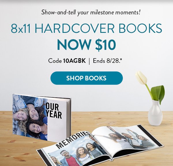 Show-and-tell your milestone moments! 8 by 11 hardcover books now 10 dollars. Use code 10AGBK. Offer ends August 28. See * for details. Click to shop books 