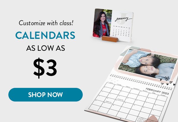 Customize with class! Calendars as low as 3 dollars. Click to shop calendars now.