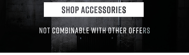 Shop Accessories | Not Combinable with Other Offers