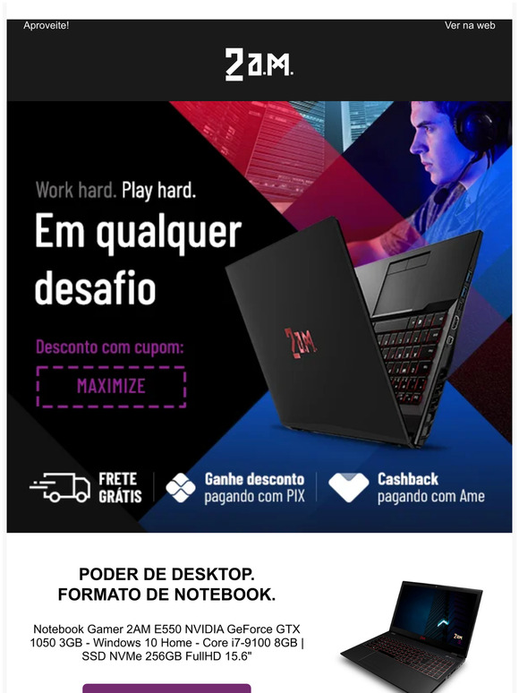 Para você ter a melhor performance em jogos - Notebook 2AM