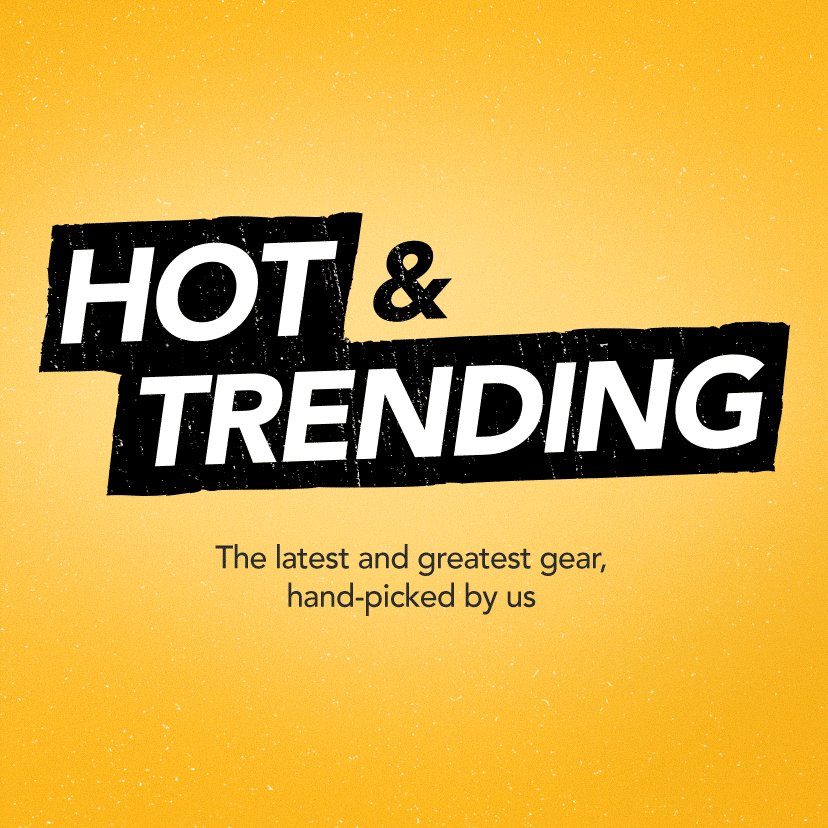 Hot & Trending. The latest and greatest gear, hand-picked by us. Shop Now