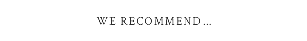 We recommend...
