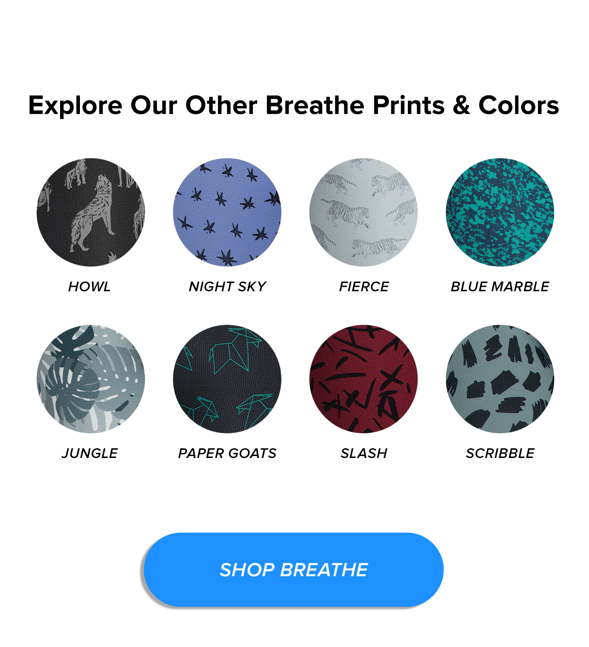 Explore Our Other Breathe Prints & Colors
