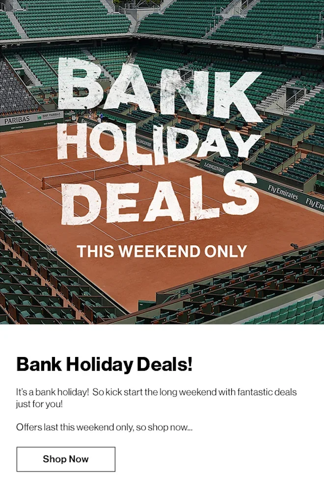 Bank Holiday Deals! It's a bank holiday! So kick start the long weekend with fantastic deals just for you! Offers last this weekend only, so shop now...