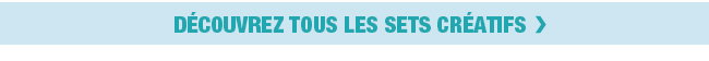 Tous les sets créatifs
