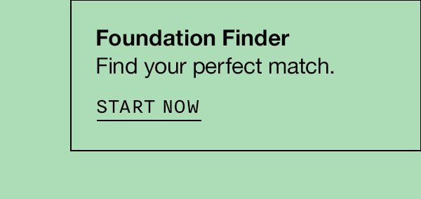 Foundation Finder: Find your perfect match. START NOW
