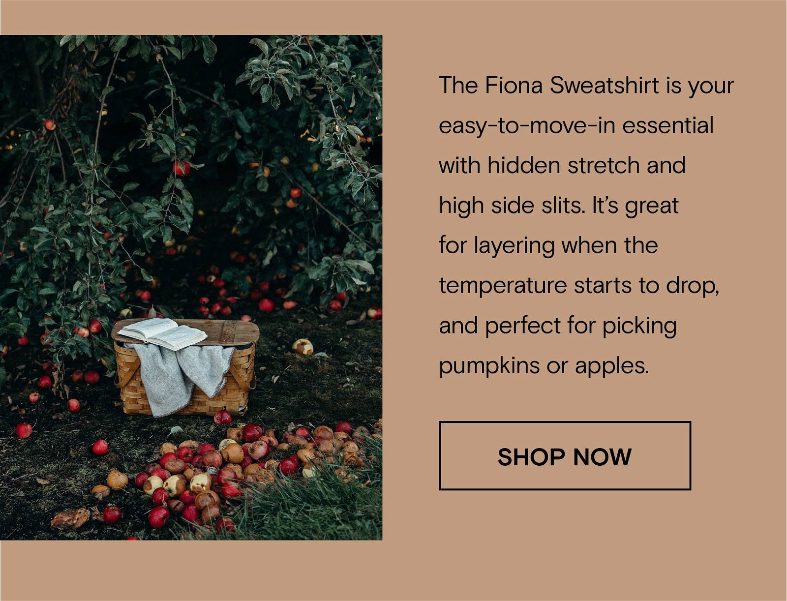 The Fiona Sweatshirt is your easy-to-move-in essential with hidden stretch and high side slits. It's great for layering when the temperature starts to drop, and perfect for picking pumpkins or apples.