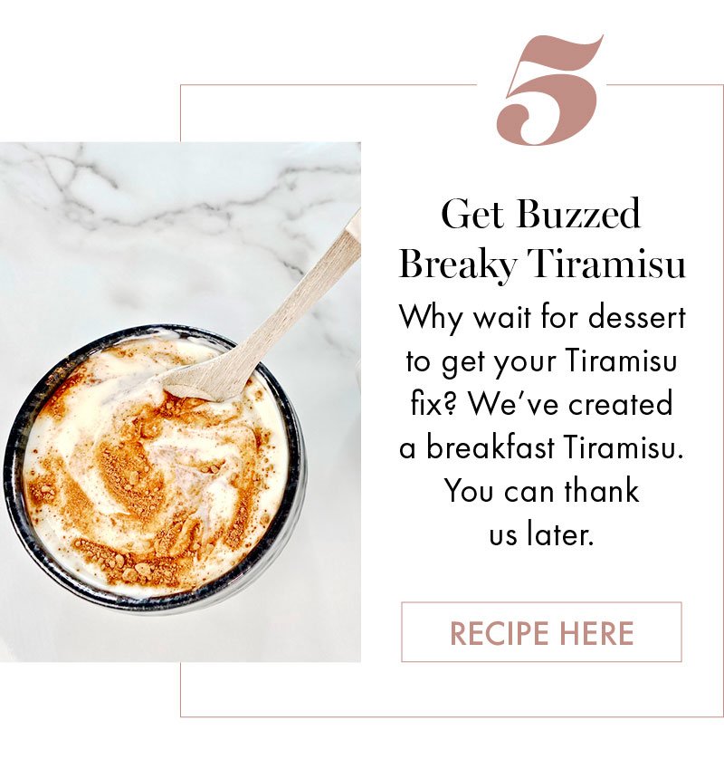 5 Get Buzzed Breaky Tiramisu 