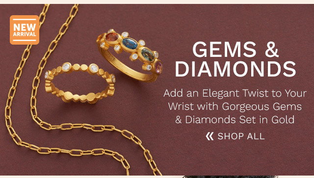 Gems & Diamonds - Add an Elegant Twist to Your Wrist with Gorgeous Gems & Diamonds Set in Gold - Ft. 203-566, 190-777, 201-659