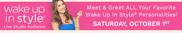 2nd Annual Wake Up In Style® Live Studio Audience Saturday, October 1st Meet and Greet ALL your Favorite Wake Up In Style® Personalities!