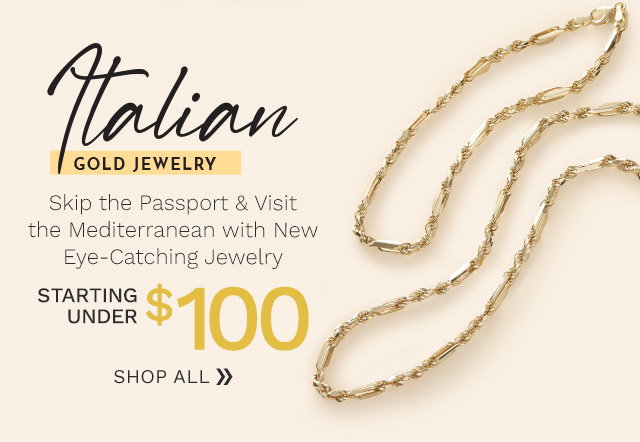 Italian Gold - Skip the Passport & Visit the Mediterranean with Eye-Catching Jewelry - Starting Under $100 - Ft. 197-404, 197-403