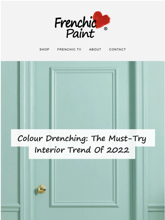 Frenchic Paint Colour Drenching The MustTry Interior Trend Of 2022 Milled