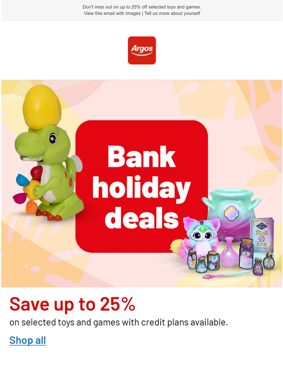 argos It's time for great value. Open me for endless hours of fun