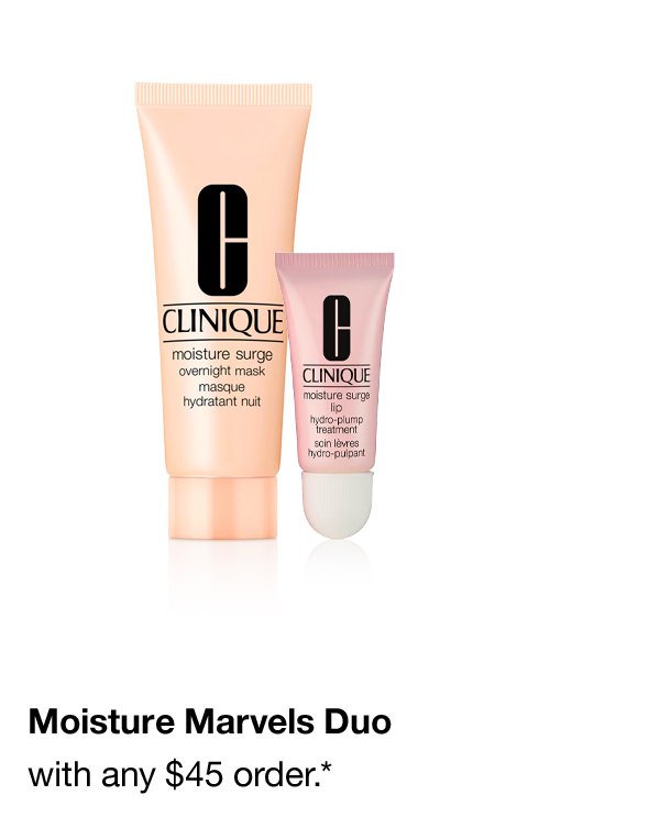 Moisture Marvels Duo with any $45 order.*