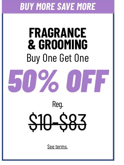 Fragrance and Grooming Buy One Get One 50% Off