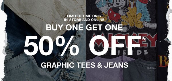Limited time only: Buy One Get One 50% Off Graphic Tees & Jeans
