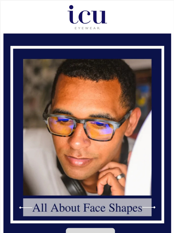 ICU Eyewear Inc Do you know your face shape? 😎 Milled