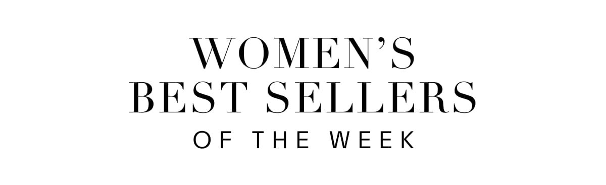 WOMEN'S BEST SELLERS OF THE WEEK