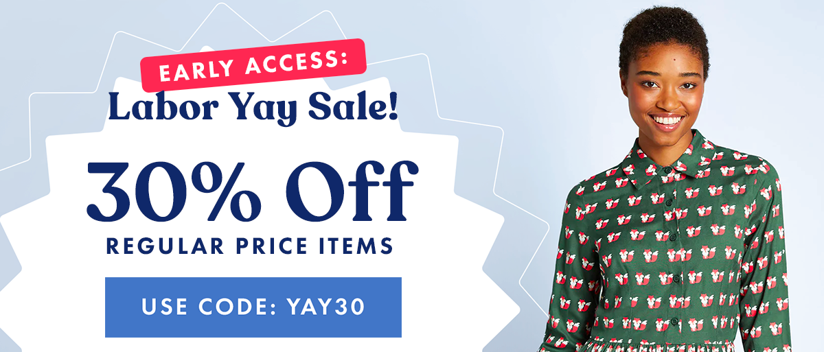 Early Access: Labor Yay Sale! | 30% Off Regular Price Items
