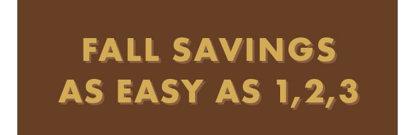 Fall Savings As Easy As 1, 2, 3