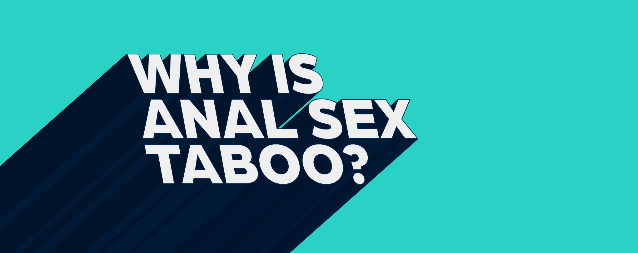 Issawrap, Inc.: Why Is Anal Sex Taboo? | Milled