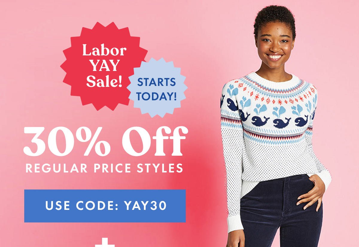 Labor Yay Sale! | 30% Off Regular Price Items with Code: YAY30
