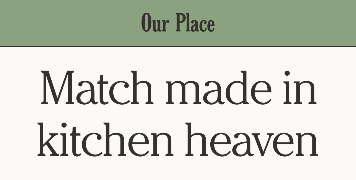 Our Place - Match made in kitchen heaven