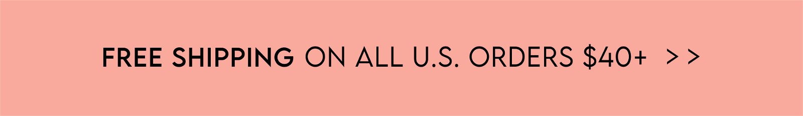 free shipping on all U.S. orders $40+