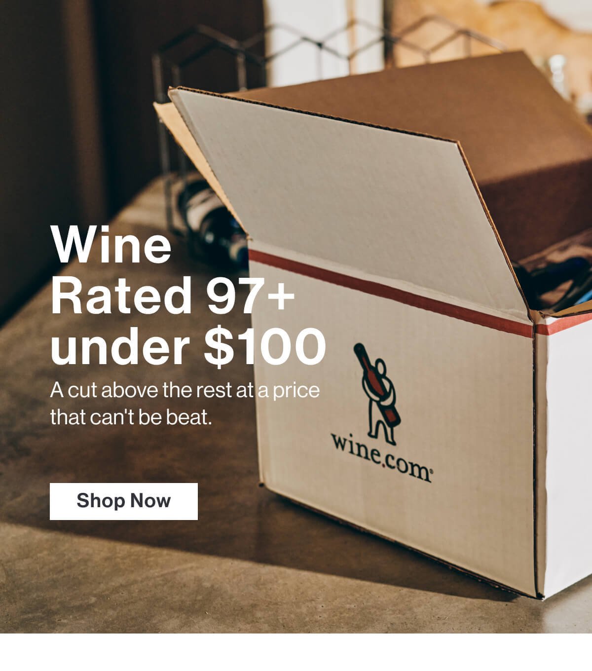 Wine Rated 97+ under $100 - a cut above the rest at a price that can't be beat - Shop Now
