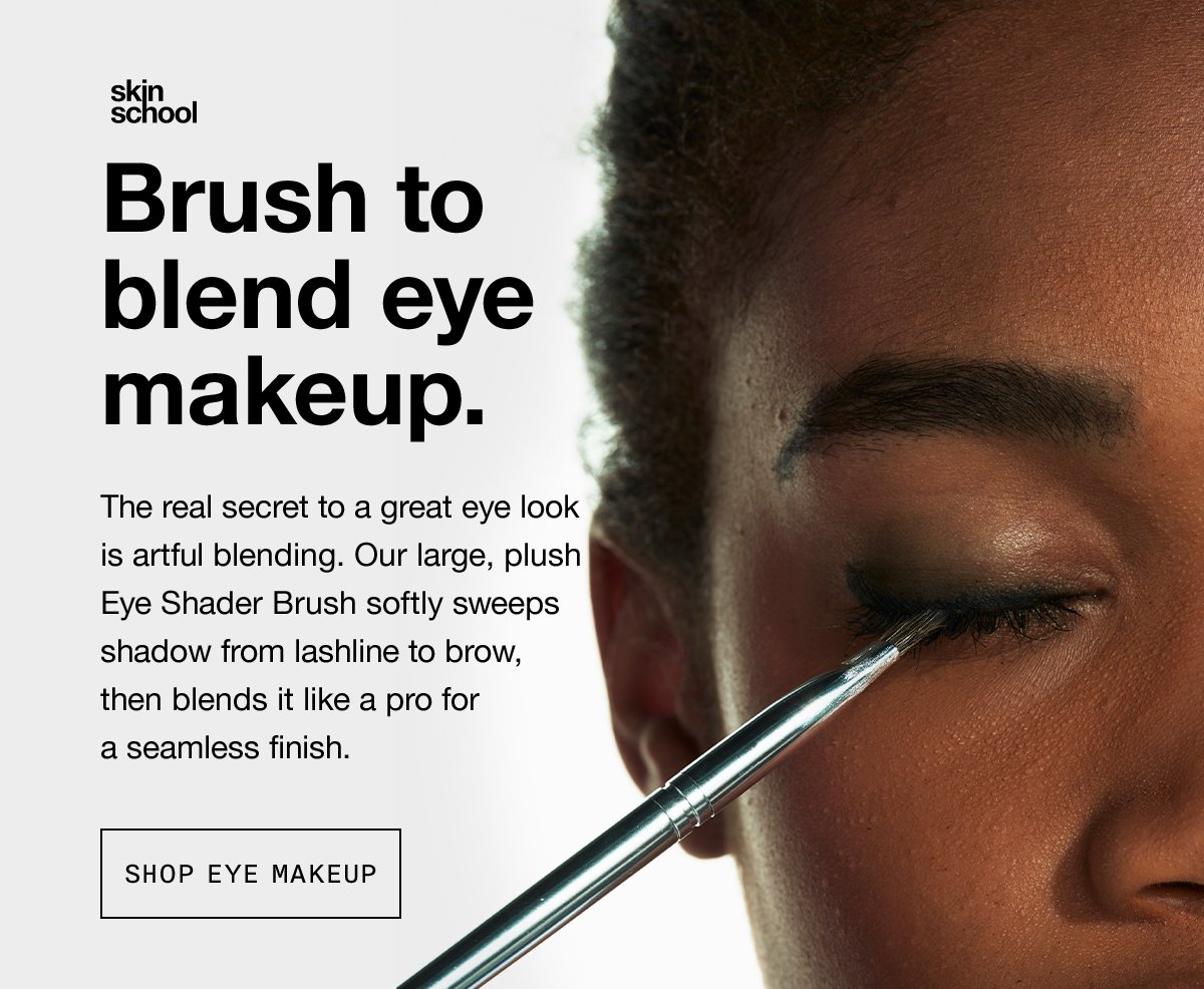 Brush to blend eye makeup. The real secret to a great eye look is artful blending. Our large, plush Eye Shader Brush softly sweeps shadow from lashline to brow, then blends it like a pro for a seamless finish. SHOP EYE MAKEUP