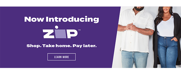 Now Introducing ZIP — Shop. Take Home. Pay Later.