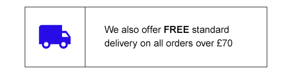 We also offer free standard delivery on orders over £70