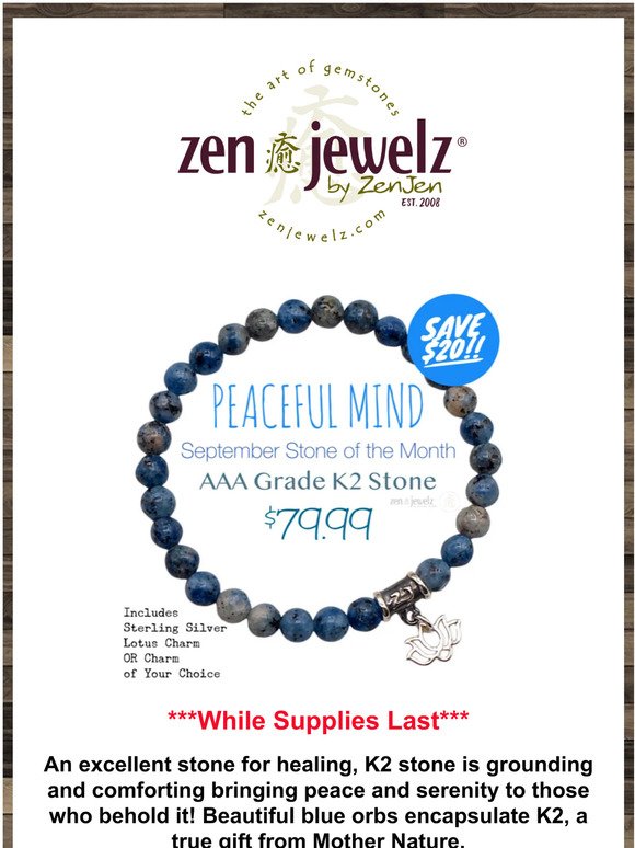 SEPTEMBER STONE OF THE MONTH - Peaceful Mind - SHOP OUR AAA GRADE K2 STONE BRACELET TODAY & SAVE $20!!!