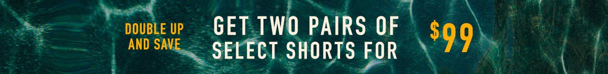 Get 2 pairs of shorts for $99