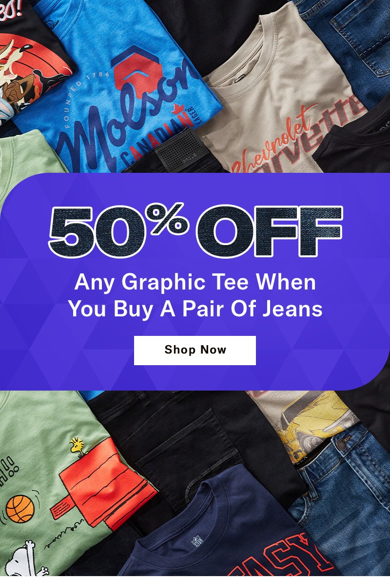 50% Off Any Tee When You Buy A Pair Of Jeans