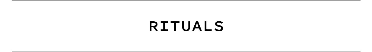 RITUALS