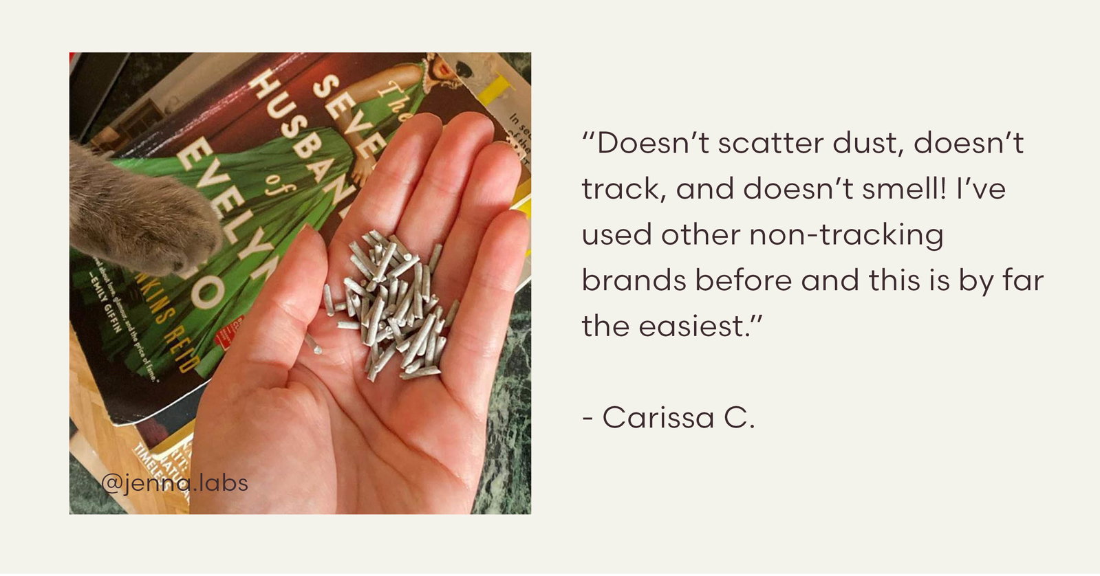 “Doesn’t scatter dust, doesn’t track, and doesn’t smell! I’ve used other non-tracking brands before and this is by far the easiest.”  - Carissa C.