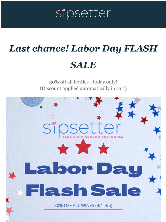 Last chance! Labor Day FLASH SALE -- 30% off all wines