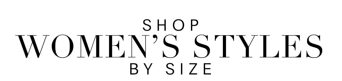 Shop Women's Styles by Size