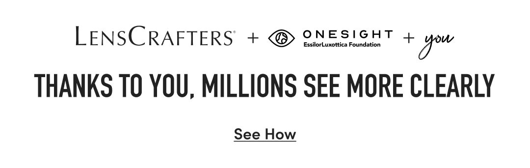THANKS TO YOU, MILLIONS SEE MORE CLEARLY