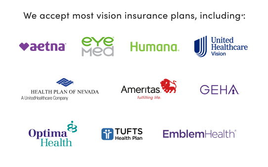 We accept most vision insurance plans, including: Aetna, EyeMed, Humana, United Healthcare Vision