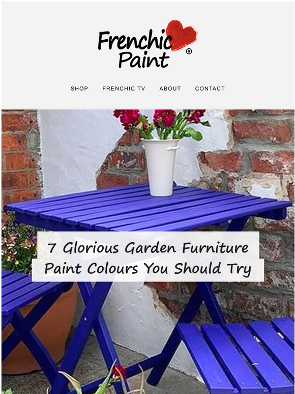 Frenchic Paint 7 Glorious Garden Furniture Paint Colours You Should