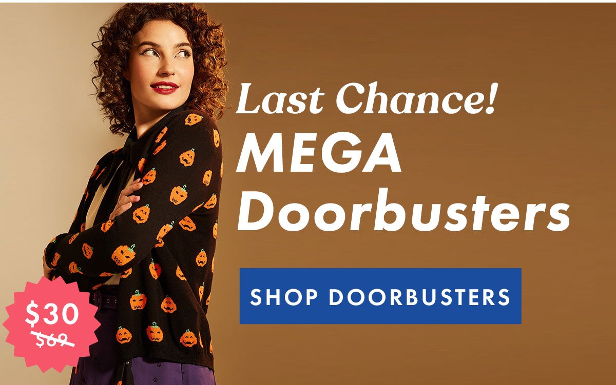 Last Chance! MEGA Doorbusters
