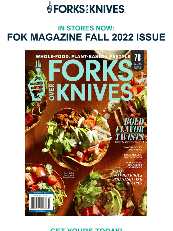 Forks over Knives In Stores Now! FOK Magazine Fall 2022 Issue Milled