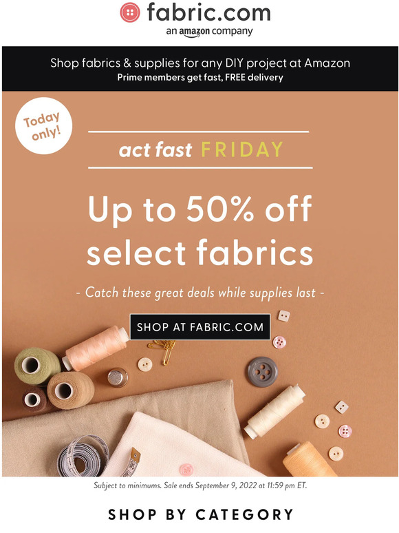 🎉 It’s Act Fast Friday! Up to 50% off Select Fabrics 🎉
