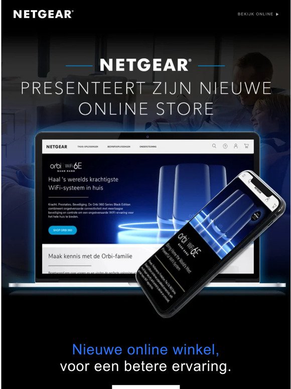 Bekijk onze nieuwe NETGEAR Store: Shop de nieuwste producten, exclusieve aanbiedingen en aparte services.