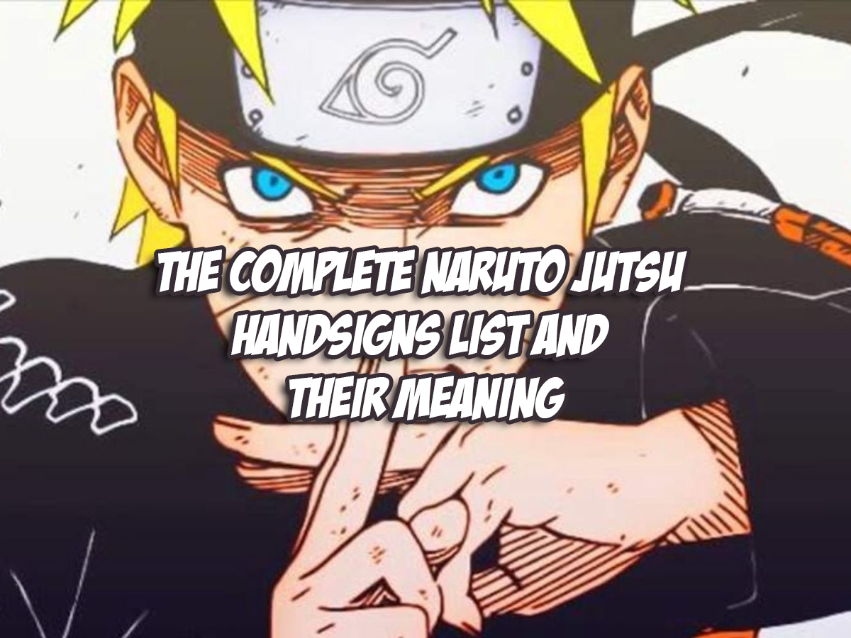SAIYAN STUFF The Complete Naruto Jutsu Handsigns List and Their Meaning Milled