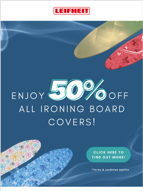 Exciting promotion you wouldn't want to miss out on! Follow these simple steps to score 50% off ALL ironing board covers!