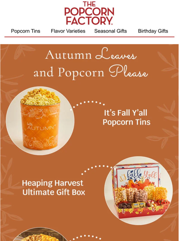 The Popcorn Factory Fallthemed gifts and goodies are here for the sharing. Milled